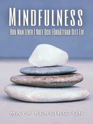 cover image of Mindfulness --Hur Man Lever I Nuet Och Förbättrar Ditt Liv